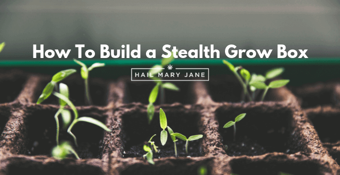 How To Build a Stealth Grow Box