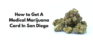 Read more about the article How to Get a Medical Marijuana Card in San Diego, Online!