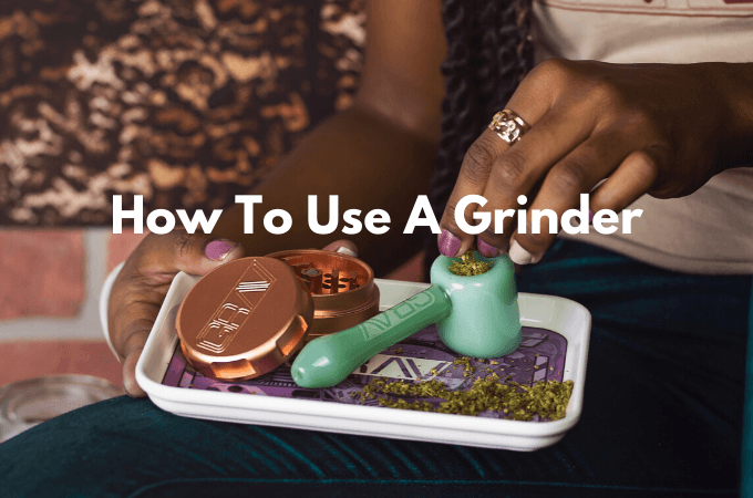 how to use a weed grinder