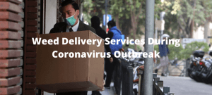 Read more about the article Weed Delivery Services During Coronavirus Outbreak