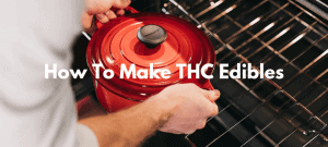 Read more about the article How to Make THC Edibles: Your Guide to DIY Edibles